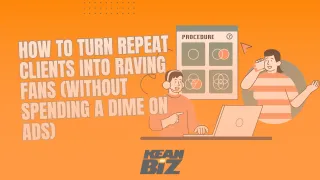 How to Turn Repeat Clients Into Raving Fans (Without Spending a Dime on Ads)