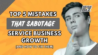 Top 5 Mistakes That Sabotage Service Business Growth (And How to Fix Them)