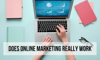Does Online Marketing Really Work