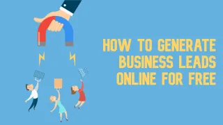 How To Generate Business Leads Online For Free