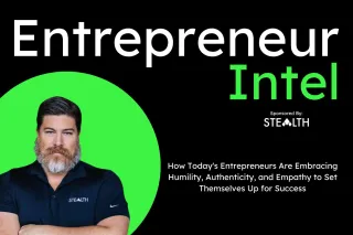 How Today's Entrepreneurs Are Embracing Humility, Authenticity, and Empathy to Set Themselves Up for Success