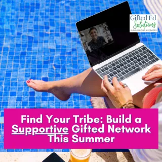 Find Your Tribe: How Gifted Educators Can Build a Supportive Network This Summer