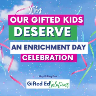 Why Our Gifted Kids Deserve an Enrichment Day Celebration