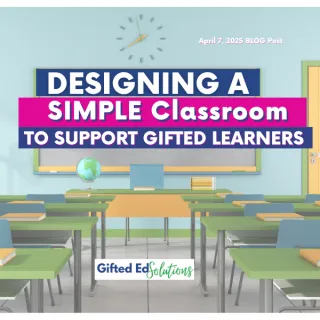 Designing a Simple Classroom That Supports Gifted Learners