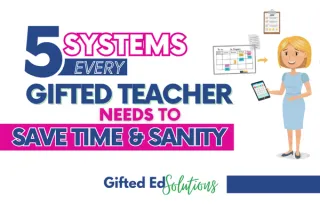 5 Systems Every Solo Gifted Teacher Needs to Save Time & Sanity