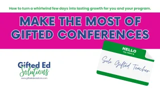 Making the Most of Gifted Ed Conferences