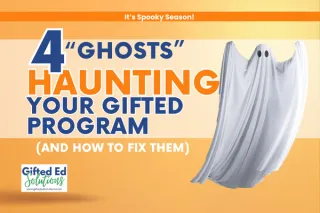 Four Ghosts Haunting Your Gifted Program