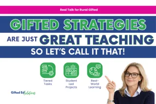 Gifted Strategies are Just Great Teaching. So, Let's Call It That.
