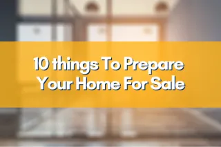 10 things To Prepare Your Home For Sale