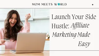 Launch Your Side Hustle: Affiliate Marketing Made Easy