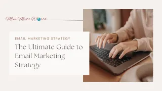 The Ultimate Guide to Email Marketing Strategy