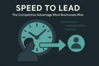 Speed to Lead: The Competitive Advantage Most Businesses Miss