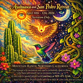 INVITATION ONLY - Ayahuasca and San Pedro - April 10th - 12th, 2026, Mountain Ranch, Northern California