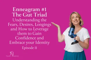 Enneagram #1- The Gut Triad-Understanding the Fears, Desires, Longings and How to Leverage them to Gain Confidence and Embrace your Identity