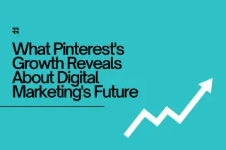 

What Pinterest's Growth Reveals About Digital Marketing's Future