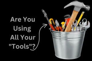 Are You Using All Your "Tools"?