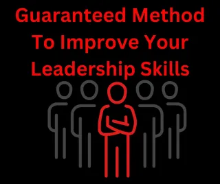Guaranteed Method To Improve Your Leadership Skills