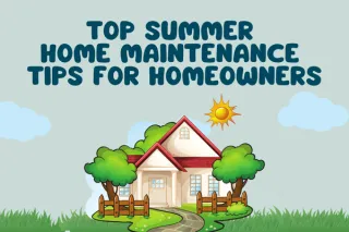 Top Summer Home Maintenance Tips for Homeowners