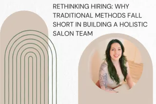 Rethinking Hiring: Why Traditional Methods Fall Short in Building a Holistic Salon Team