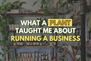 What A Dying Plant Taught Me About Running A Business