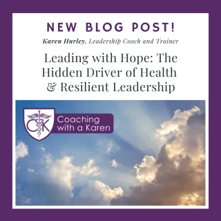 Leading with Hope: The Hidden Driver of Health and Resilient Leadership 