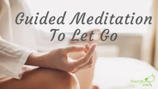 Guided Meditation To Let Go
