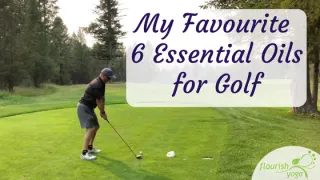 6 Favourite Essential Oils for Golfers 