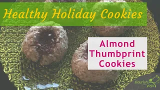 My favourtie Healthy Holiday Cookie, the Thumbprint Cookie