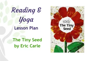 The Tiny Seed by Eric Carle – Reading and Yoga Activity
