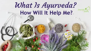 What is Ayurveda and How Will it Help Me?