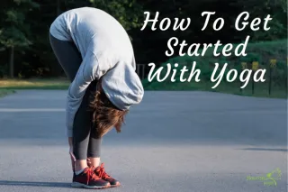 How To Get Started With Yoga