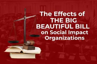 The Effects of The Big Beautiful Bill on Social Impact Organizations
