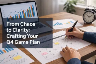 From Chaos to Clarity: Crafting Your Q4 Game Plan Before It’s Too Late