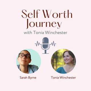 Sarah Explains It All - Self Worth Journey with Tonia Winchester