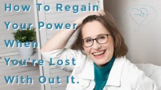 How to Regain Your Power When You're Lost With Out It