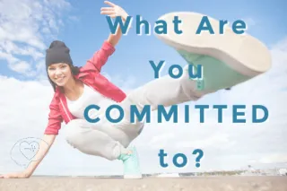 What Are You Committed To? 