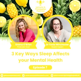 Lemons and Pineapples Podcast EPI 7 - 3 KEY WAYS SLEEP AFFECTS YOUR MENTAL HEALTH