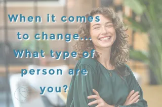 When It Comes To Change What Type Of Person Are You