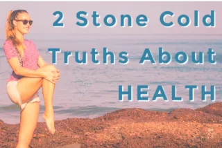 2 Stone Cold Truths You Can't Deny About HEALTH