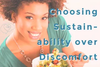 Choosing Sustainability Over Discomfort