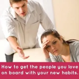 3 Reasons Why Your Loved Ones Don't Want You To Change and What To Do About It
