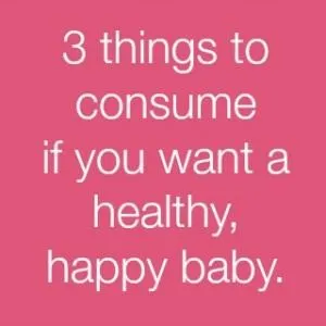 3 things to make sure you consume if you want to conceive a healthy, happy baby