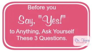 3 Questions to Ask Yourself Before You Say Yes to Anything