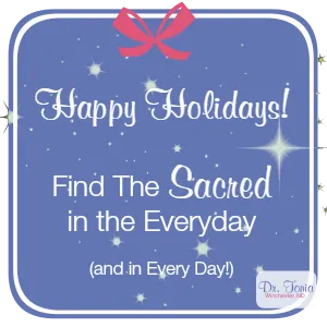 Finding the Sacred in the Everyday (and in Every Day!)