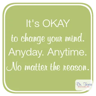 It's Okay to Change Your Mind