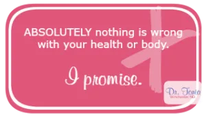 Why ABSOLUTELY Nothing is Wrong with Your Body or Your Health