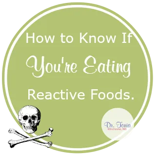 Are You Eating Reactive Foods? 14 Ways to Tell.