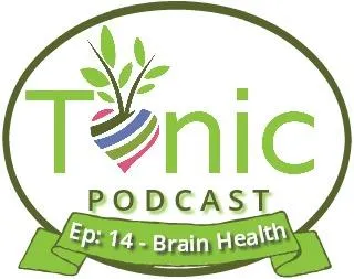 TONIC PODCAST - EP 14 - 5 Ways to Heal Your Brain Naturally