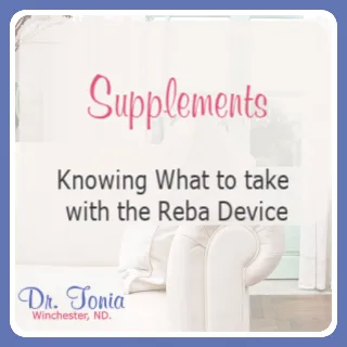 Knowing What Supplements to Take with the Reba Device