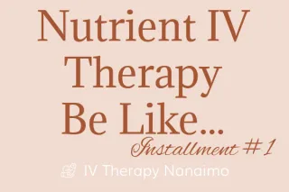 Nutrient IV Therapy Be Like
